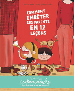 CASTERMINOUCHE - COMMENT EMBETER SES PARENTS EN 12 LECONS - PETITS ALBUMS SOUPLES