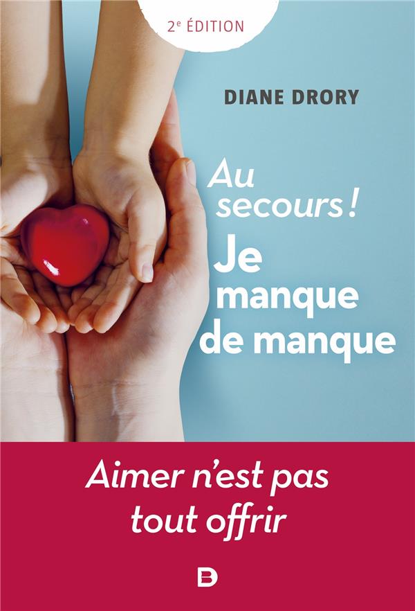 AU SECOURS ! JE MANQUE DE MANQUE - AIMER N'EST PAS TOUT OFFRIR