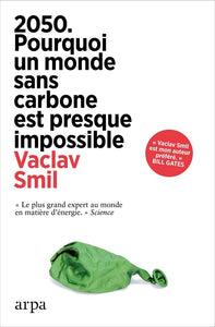 2050. POURQUOI UN MONDE SANS CARBONE EST PRESQUE IMPOSSIBLE