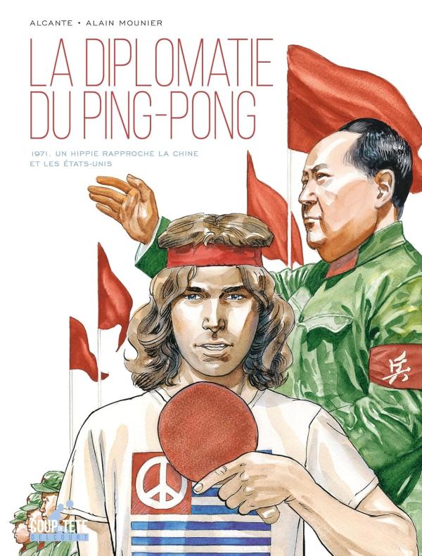 LA DIPLOMATIE DU PING-PONG - ONE SHOT - LA DIPLOMATIE DU PING-PONG - 1971. UN HIPPIE RAPPROCHE LA CH