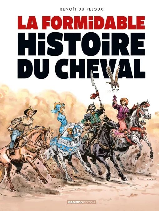 TRIPLE GALOP - LA FORMIDABLE HISTOIRE DU CHEVAL