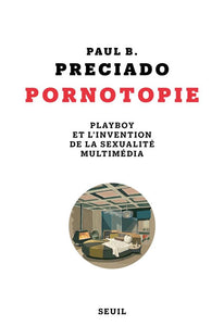 PORNOTOPIE ((NOUVELLE EDITION)) - PLAYBOY ET L'INVENTION DE LA SEXUALITE MULTIMEDIA