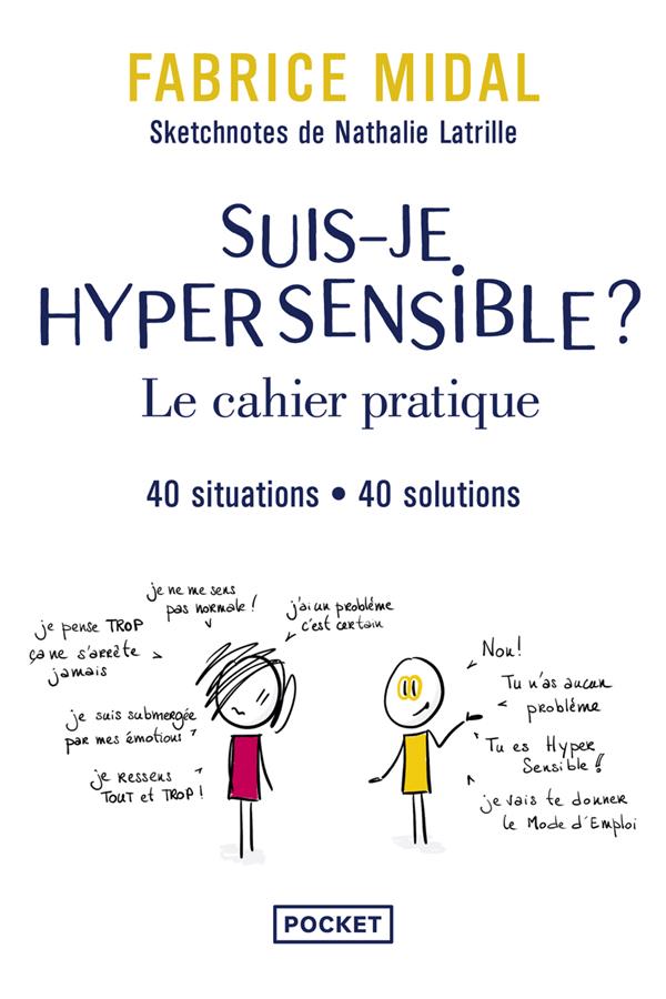 SUIS-JE HYPERSENSIBLE ? : LE CAHIER PRATIQUE - 40 SITUATIONS, 40 SOLUTIONS