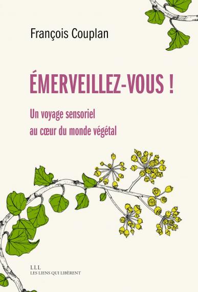 EMERVEILLEZ-VOUS - UN VOYAGE SENSORIEL AU COEUR DU MONDE VEGETAL