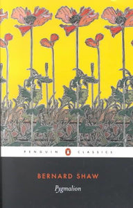 PYGMALION: A ROMANCE IN FIVE ACTS