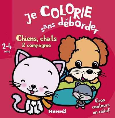 JE COLORIE SANS DEBORDER CHIENS, CHATS & COMPAGNIE (2-4 ANS)