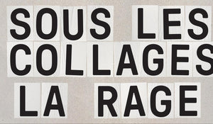 SOUS LES COLLAGES LA RAGE