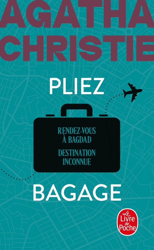 PLIEZ BAGAGE (NOUVELLE TRADUCTION REVISEE) - RENDEZ-VOUS A BAGDAD + DESTINATION INCONNUE