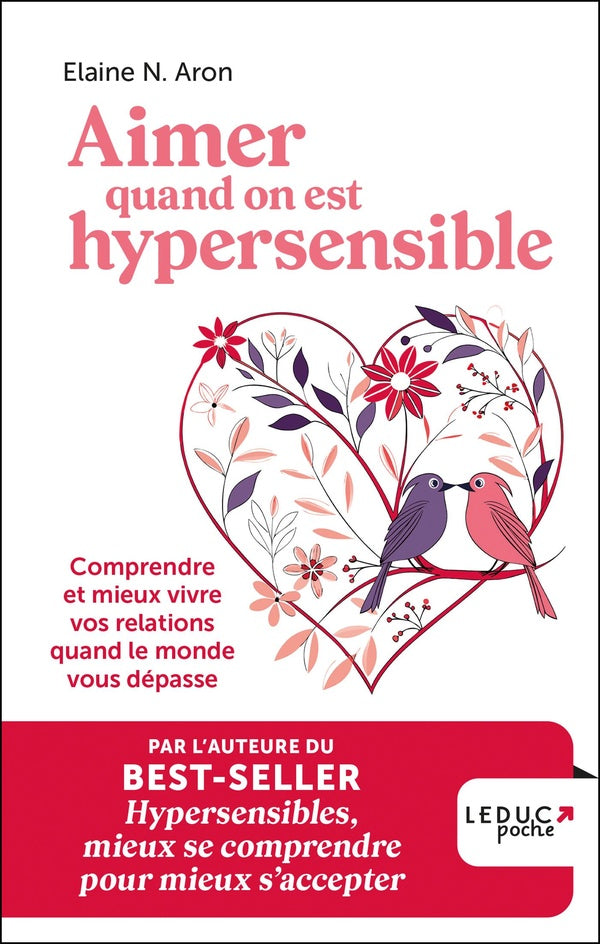 AIMER QUAND ON EST HYPERSENSIBLE - COMPRENDRE ET MIEUX VIVRE VOS RELATIONS QUAND LE MONDE VOUS DEPAS