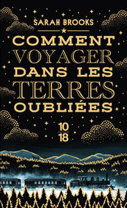 COMMENT VOYAGER DANS LES TERRES OUBLIEES