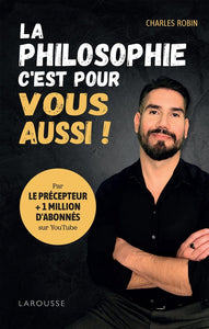 LA PHILOSOPHIE, C'EST POUR VOUS AUSSI ! - PAR LE PRECEPTEUR