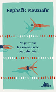 NE JETEZ PAS LES SIRENES AVEC L'EAU DU BAIN