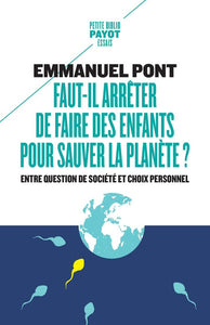 FAUT-IL ARRETER DE FAIRE DES ENFANTS POUR SAUVER LA PLANETE ?