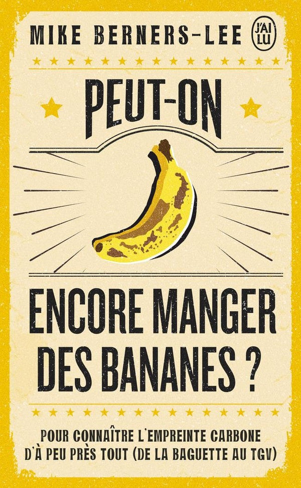 PEUT-ON ENCORE MANGER DES BANANES ? - POUR CONNAITRE L'EMPREINTE CARBONE D'A PEU PRES TOUT (DE LA BA