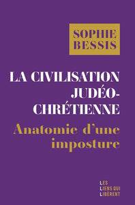 LA CIVILISATION JUDEO-CHRETIENNE - ANATOMIE D'UNE IMPOSTURE