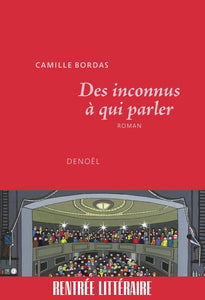 DES INCONNUS A QUI PARLER