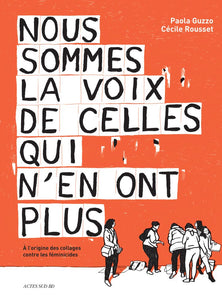 NOUS SOMMES LA VOIX DE CELLES QUI N'EN ONT PLUS - (HISTOIRE D'UN COLLECTIF A L'ORIGINE DES COLLAGES