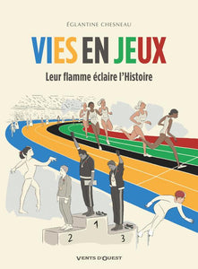 VIES EN JEUX - LEUR FLAMME ECLAIRE L'HISTOIRE