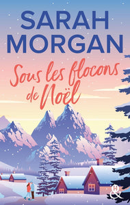 SOUS LES FLOCONS DE NOEL - LA NOUVELLE ROMANCE DE NOEL DE SARAH MORGAN