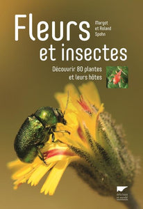 FLEURS ET INSECTES - DECOUVRIR 80 PLANTES ET LEURS HOTES