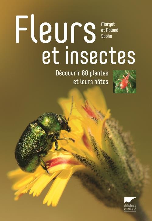 FLEURS ET INSECTES - DECOUVRIR 80 PLANTES ET LEURS HOTES