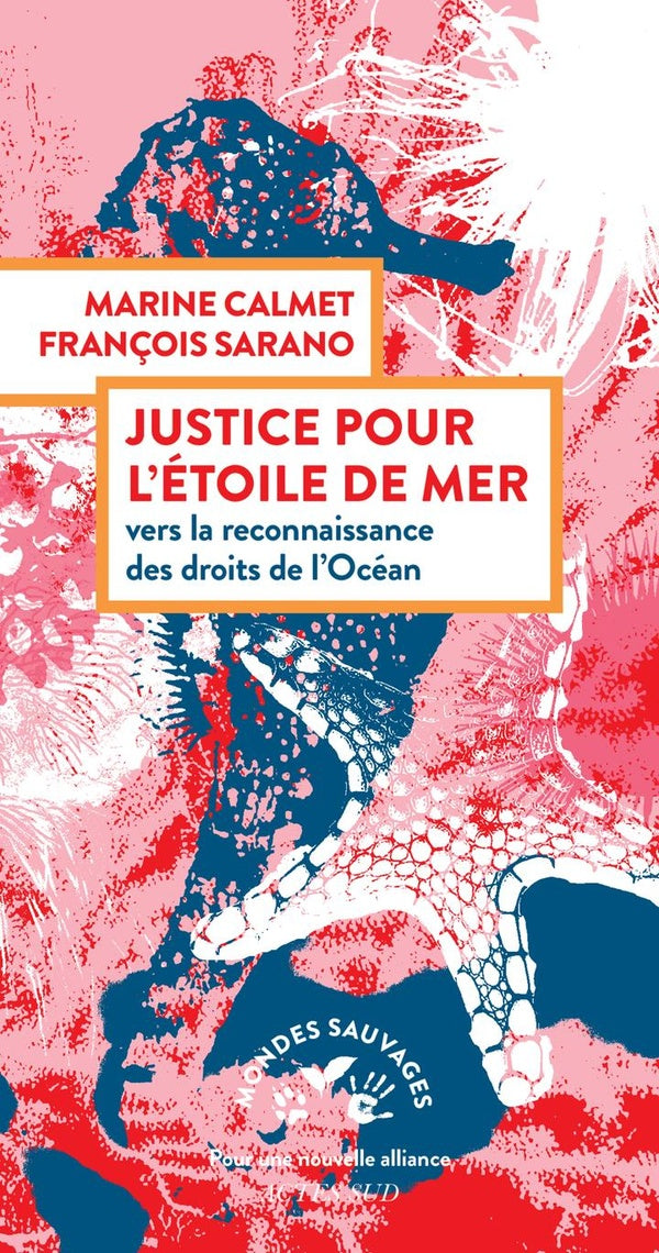 JUSTICE POUR L'ETOILE DE MER - VERS LA RECONNAISSANCE DES DROITS DE L'OCEAN