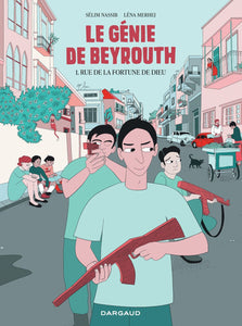 LE GENIE DE BEYROUTH - TOME 1 - RUE DE LA FORTUNE DE DIEU