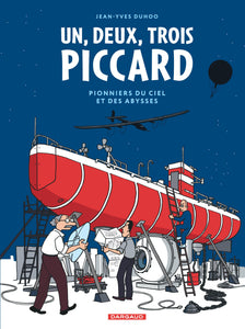 1, 2, 3 PICCARD ! - 1, 2, 3 PICCARD - PIONNIERS DU CIEL ET DES ABYSSES