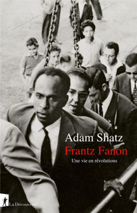 FRANTZ FANON - UNE VIE EN REVOLUTIONS