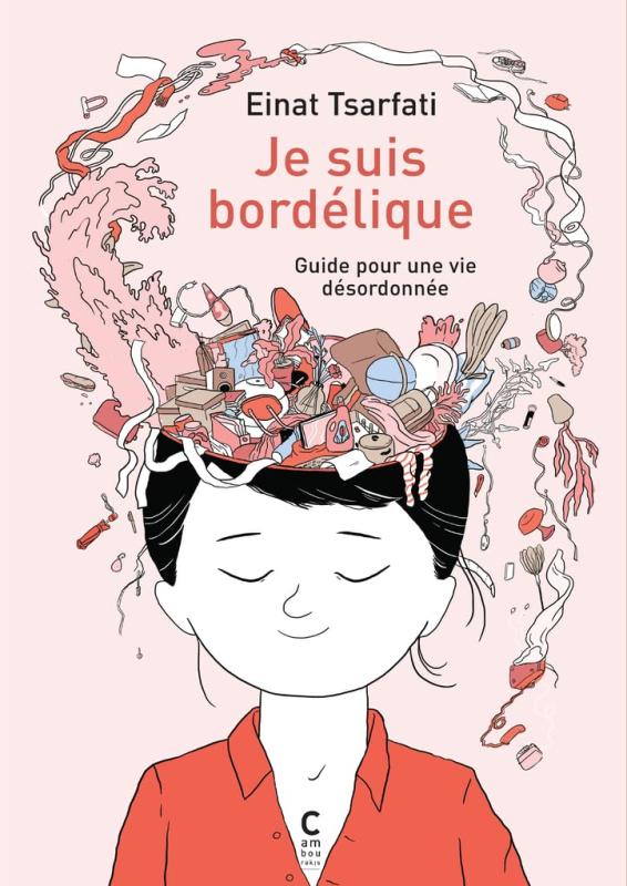 JE SUIS BORDELIQUE - GUIDE POUR UNE VIE DESORDONNEE