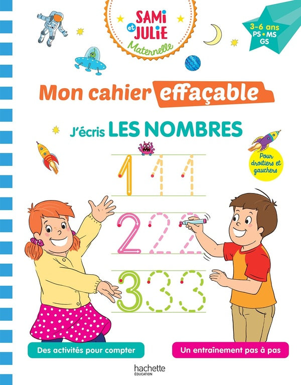 SAMI ET JULIE MATERNELLE - MON CAHIER EFFACABLE - J'ECRIS LES NOMBRES (3-6 ANS)