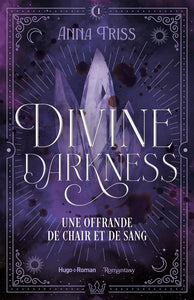 DIVINE DARKNESS - TOME 1 - UNE OFFRANDE DE CHAIR ET DE SANG