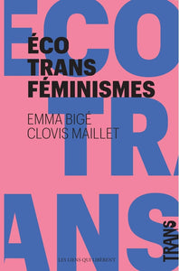 ECOTRANSFEMINISMES - POUR DES ECOLOGIES TRANSFEMINISTES