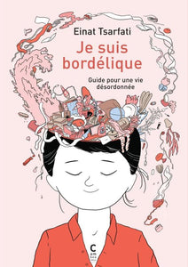 JE SUIS BORDELIQUE - GUIDE POUR UNE VIE DESORDONNEE