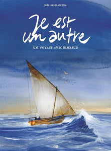 JE EST UN AUTRE - UN VOYAGE AVEC RIMBAUD