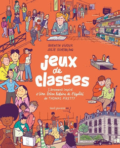 JEUX DE CLASSES - LIBREMENT INSPIRE D'UNE BREVE HISTOIRE DE L'EGALITE DE THOMAS PIKETTY