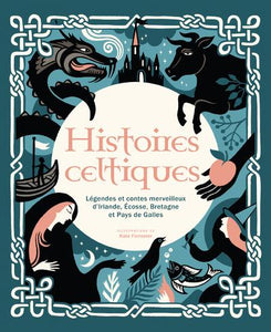 HISTOIRES CELTIQUES - LEGENDES ET CONTES MERVEILLEUX D'IRLANDE, ECOSSE, BRETAGNE ET PAYS DE GALLES