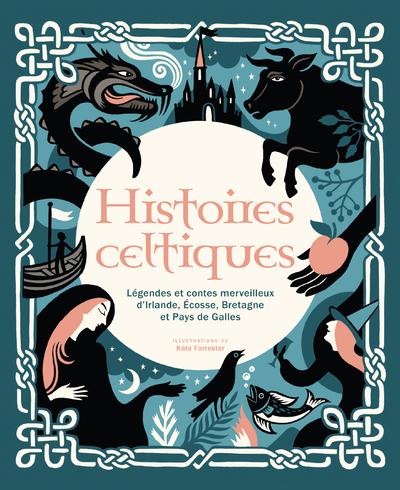 HISTOIRES CELTIQUES - LEGENDES ET CONTES MERVEILLEUX D'IRLANDE, ECOSSE, BRETAGNE ET PAYS DE GALLES
