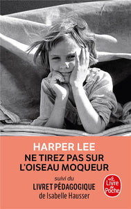 NE TIREZ PAS SUR L'OISEAU MOQUEUR (EDITION PEDAGOGIQUE)