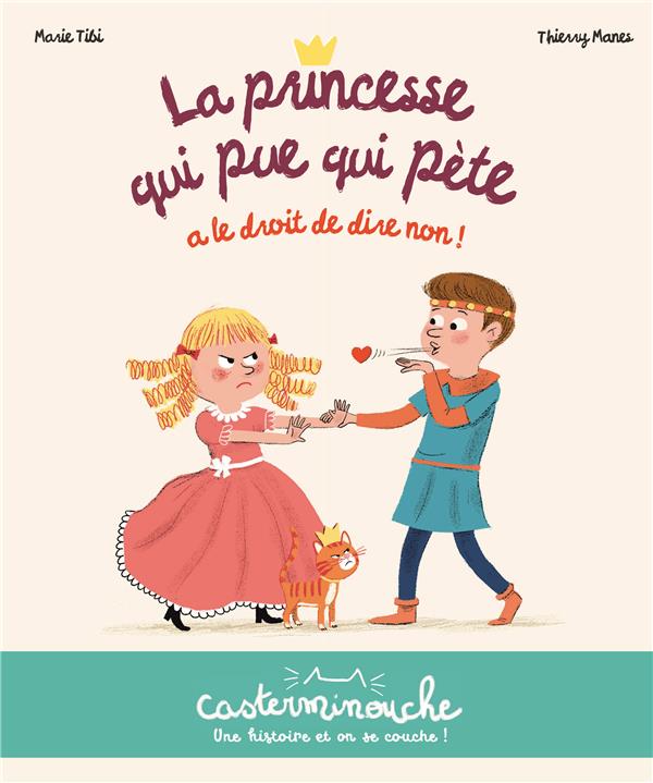 CASTERMINOUCHE - LA PRINCESSE QUI PUE QUI PETE A LE DROIT DE DIRE NON ! - PETITS ALBUMS SOUPLES