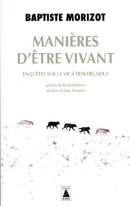 MANIERES D'ETRE VIVANT - ENQUETES SUR LA VIE A TRAVERS NOUS