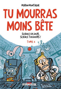 TU MOURRAS MOINS BETE T3 - SCIENCE UN JOUR, SCIENCE TOUJOURS !