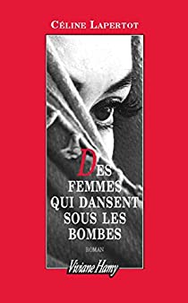 DES FEMMES QUI DANSENT SOUS LES BOMBES