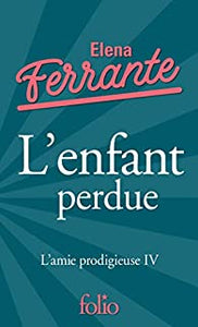 L'AMIE PRODIGIEUSE, IV : L'ENFANT PERDUE - MATURITE, VIEILLESSE