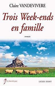TROIS WEEKS-ENDS EN FAMILLE