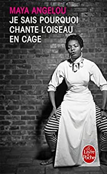 JE SAIS POURQUOI CHANTE L'OISEAU EN CAGE