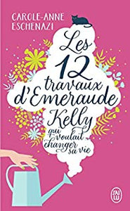 LES DOUZE TRAVAUX D'EMERAUDE KELLY QUI VOULAIT CHANGER SA VIE