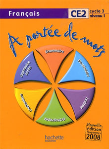A PORTEE DE MOTS - FRANCAIS CE2 - LIVRE DE L'ELEVE - ED.2009