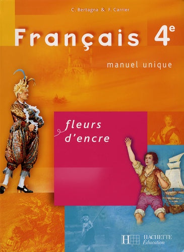 FLEURS D'ENCRE 4E - FRANCAIS - LIVRE DE L'ELEVE - EDITION 2007