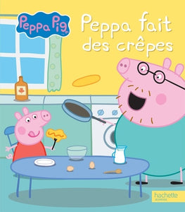 PEPPA PIG - PEPPA FAIT DES CREPES